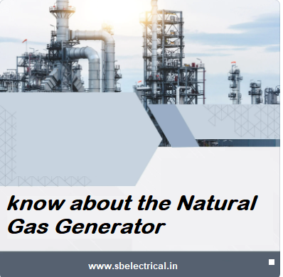 Everything you should know about the Natural Gas Generator