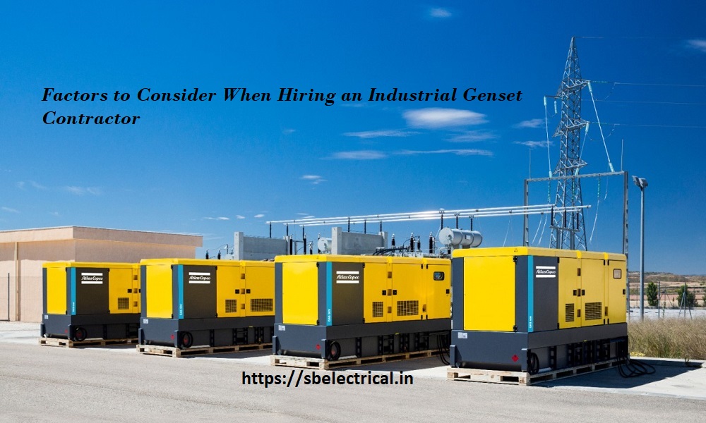 Key Factors to consider when hiring a Genset Contractor for Industrial Applications